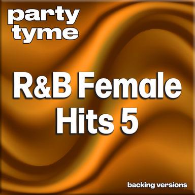 R&B Female Hits 5 - Party Tyme (Backing Versions)