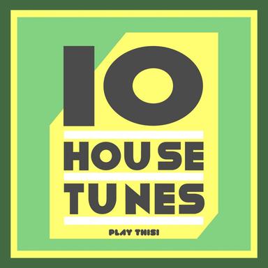 10 House Tunes