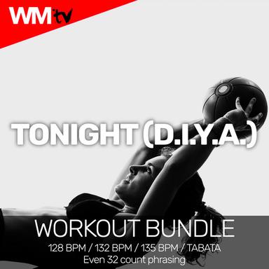 Tonight (D.I.Y.A.) - Workout Remix 132 Bpm