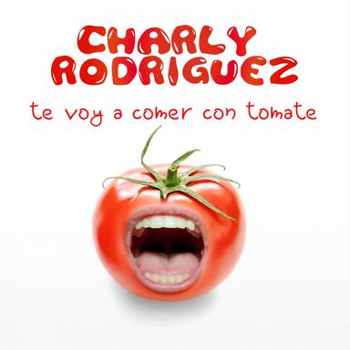 Te Voy a Comer Con Tomate - Radio Edit