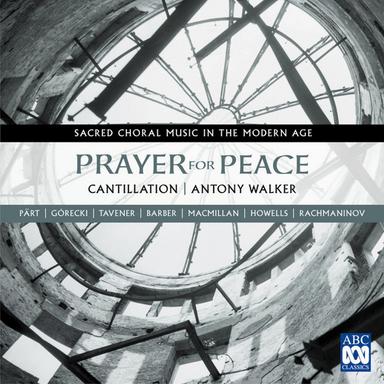 Prayer For Peace - Sacred Choral Music In The Modern Age