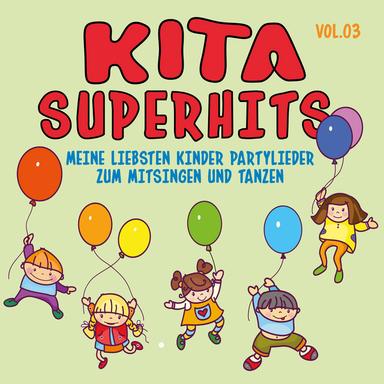 Kita Superhits, Vol. 3: Meine liebsten Kinder Partylieder zum Mitsingen und Tanzen