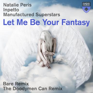 Let Me Be Your Fantasy - The Doodymen Can Remix