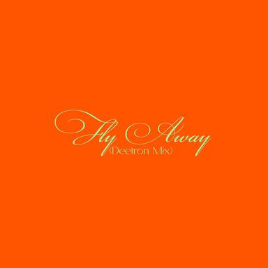 Fly Away - Deetron Mix