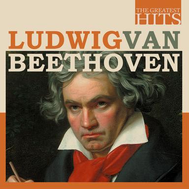 The Greatest Hits: Ludwig van Beethoven