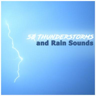 50 Thunderstorms and Rain Sounds