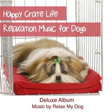 Relaxation Music for Dogs - Happy Crate Life