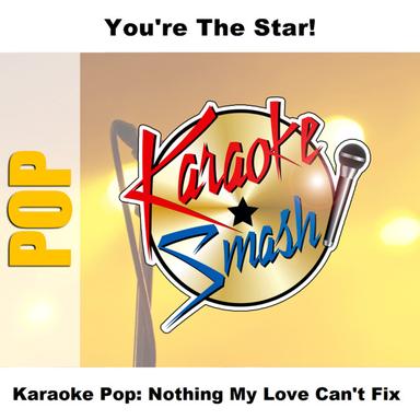 Nothing My Love Can't Fix (Karaoke-Version) As Made Famous By: Joey Lawrence
