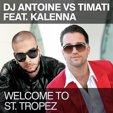 Welcome To St. Tropez - DJ Antoine vs Mad Mark UK Radio Edit