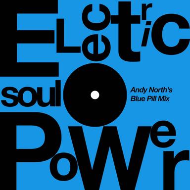 Electric Soul Power - Andy North's Blue Pill Mix