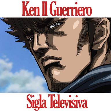 Ken Il Guerriero - Sigla televisiva
