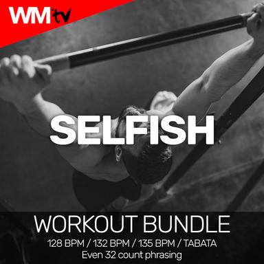 Selfish - Workout Remix 135 Bpm