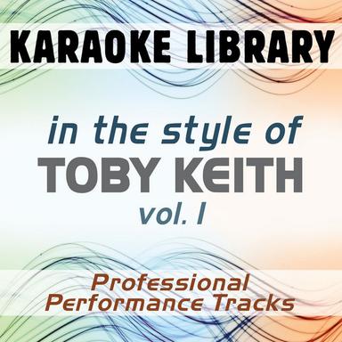 In the Style of Toby Keith - Vol. 1 (Karaoke - Professional Performance Tracks)