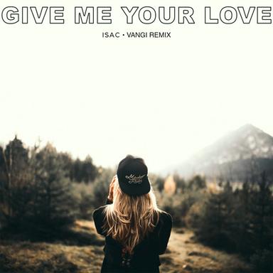 Give Me Your Love - Vangi Remix