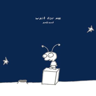 Wait for Me (Ambient)