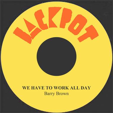 We Have to Work All Day