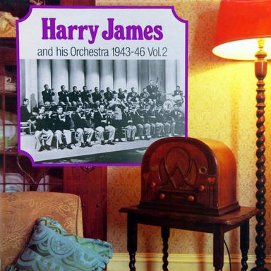 Harry James & His Orchestra 1943-46, Vol. 2