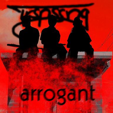 Arrogant