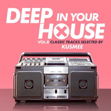 Deep in Your House, Vol. 8 - Classic Tracks Selected by KUSMEE