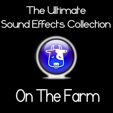Ultimate Sound Effects Collection: On the Farm