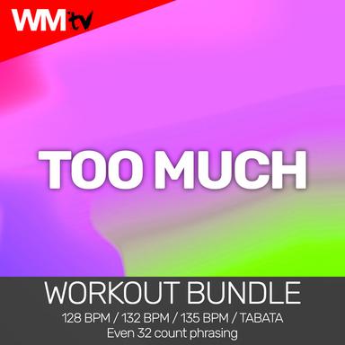 Too Much - Workout Remix 135 Bpm