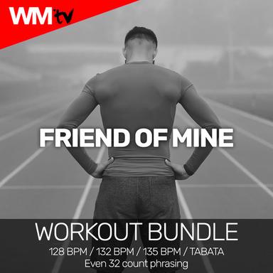 Friend Of Mine - Workout Remix 128 Bpm
