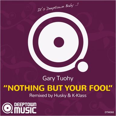Nothing But Your Fool - Original Mix