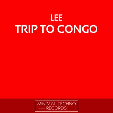 Trip To Congo - Original Mix
