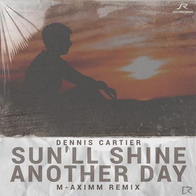 Sun'll Shine Another Day - M-aximm Remix