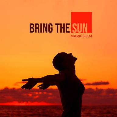 Bring the Sun