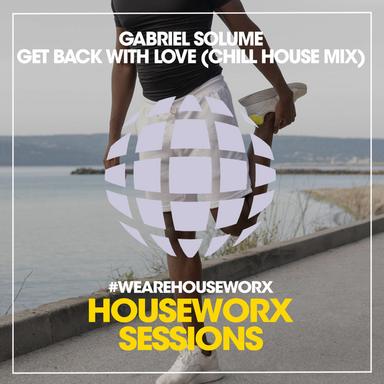 Get Back With Love - Chill House Mix