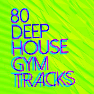 80 Deep House Gym Tracks