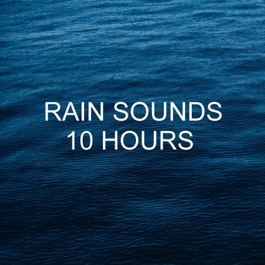 Rain Sounds 10 Hours