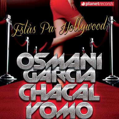 Estas Pa' Hollywood (with El Chacal, Yomo)