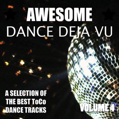 Awesome Dance Deja Vu, Vol. 4 (A Selection of the Best Toco Dance Tracks)
