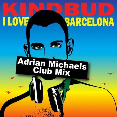 I Love Barcelona - Adrian Michaels Club Mix