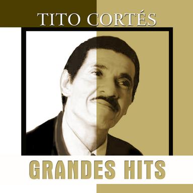 Grandes Hits - Tito Cortés