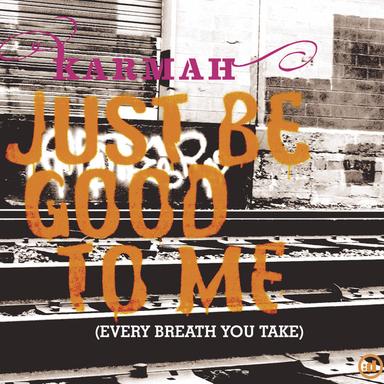 Just Be Good To Me (Every Breath You Take)