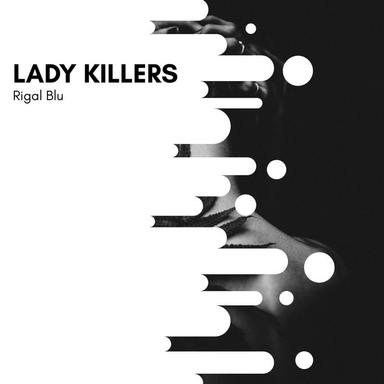 Lady Killers - Original Mix