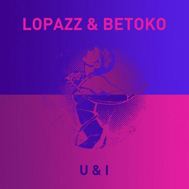 U&I - Betoko Remix