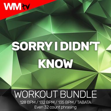 Sorry I Didn't Know - Workout Remix 128 Bpm