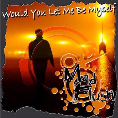Would You Let Me Be Myself - Single Edit