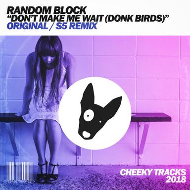 Don't Make Me Wait (Donk Birds) - S5 Radio Edit