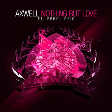 Nothing But Love - Axwell Vs. Daddy's Groove Remix