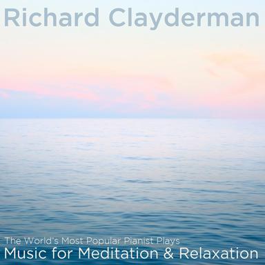 The World's Most Popular Pianist Plays Music for Meditation and Relaxation