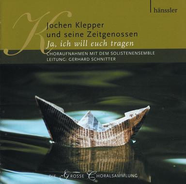 Jochen Klepper und seine Zeitgenossen (Ja, ich will euch tragen)