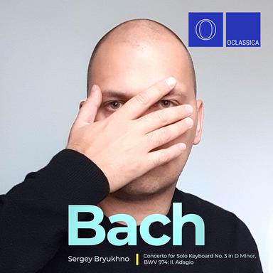 Concerto for Solo Keyboard No. 3 in D Minor, BWV 974: II. Adagio