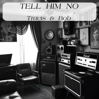 Tell Him No